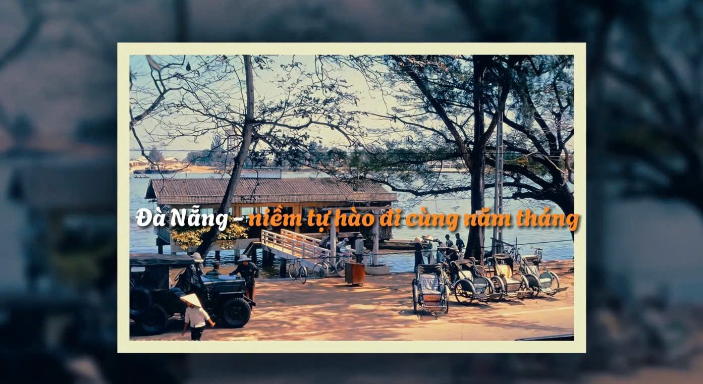 Đà Nẵng - niềm tự hào đi cùng năm tháng